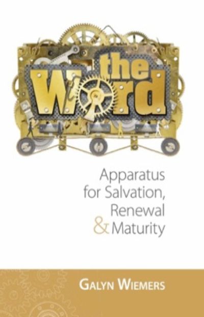 The Word: Apparatus for Salvation, Renewal & Maturity