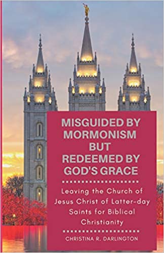 Misguided By Mormonism But Redeemed By God's Grace